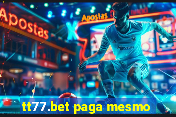 tt77.bet paga mesmo